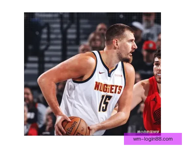 23日NBA焦点战前瞻 约基奇挑战克林根尼克斯欲终结奇才连败